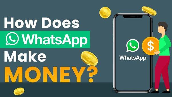 How WhatsApp Makes Money